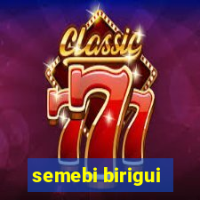 semebi birigui